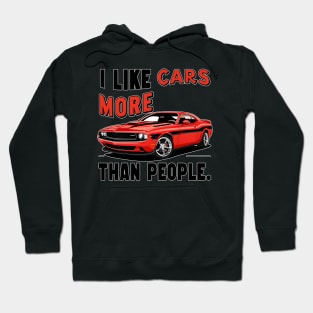 I like cars more than people Humorous Auto Enthusiast tee 11 Hoodie